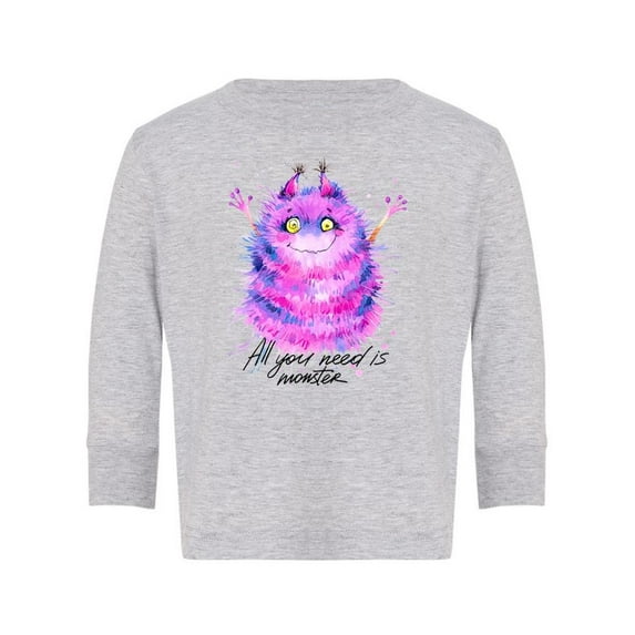 All You Need Is | Monster Long Sleeve Toddler | Size Heather,2T (Toddler Long Sleeve),Toddler