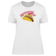thumbnail image 1 of All You Need Is Taco Cool Quote T-Shirt Women -Image by Shutterstock, Female x-Large, 1 of 2