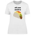 thumbnail image 1 of All You Need Is Taco T-Shirt Women -Image by Shutterstock, Female XX-Large, 1 of 2