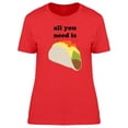 thumbnail image 1 of All You Need Is Taco T-Shirt Women -Image by Shutterstock, Female x-Large, 1 of 2