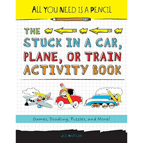 Pre-Owned All You Need Is a Pencil: The Stuck in a Car, Plane, or Train Activity Book: Games, Doodling, Puzzles, and More!: 1 Paperback