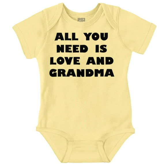 All You Need is Grandma Cute Grandkid Romper Boys or Girls Infant Baby Brisco Brands 12M