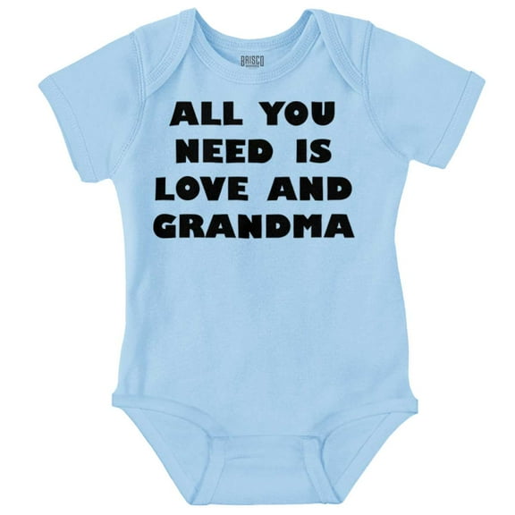 All You Need is Grandma Cute Grandkid Romper Boys or Girls Infant Baby Brisco Brands 18M