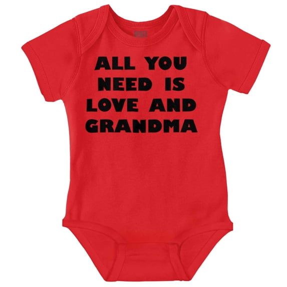 All You Need is Grandma Cute Grandkid Romper Boys or Girls Infant Baby Brisco Brands NB