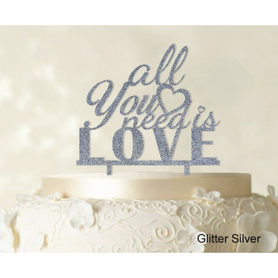 "All You Need is Love Custom Cake Topper Personalized Glitter Silver Cake Topper Color Option Available 6""-7"" Inches Wide"