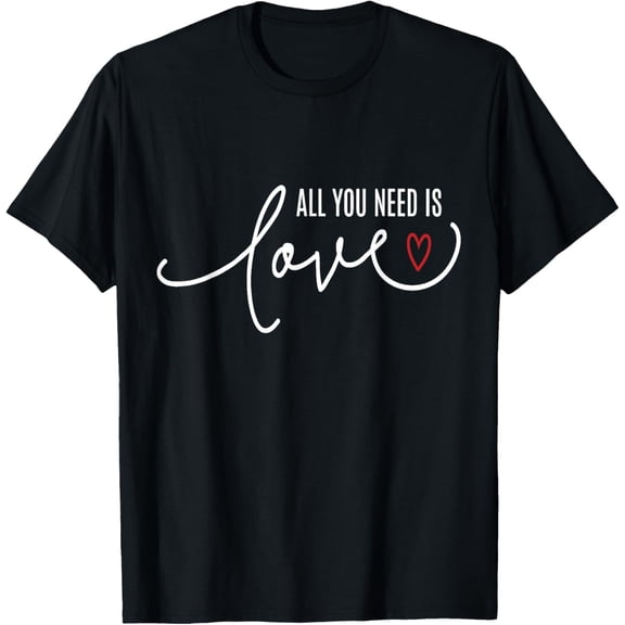 All You Need is Love TShirt T-Shirt