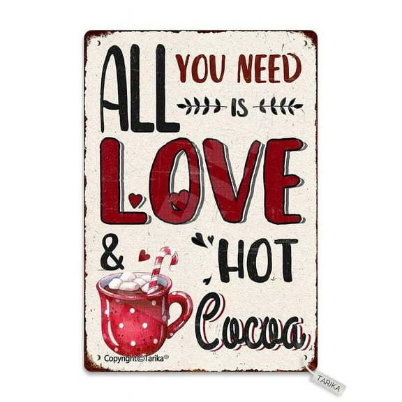 All You Need is Love and Hot Cocoa Tin Vintage Look Decoration Plaque Sign for Home Kitchen Bathroom Farm Garden Garag Size: 8 x 12 Inches