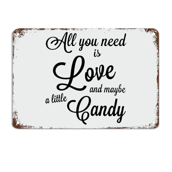All You Need is Love and Maybe A Little Candy Slat Metal Sign with Quotes Metal Sign Motivational Wall Decorations Size: 12 x 16 inch