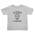 thumbnail image 1 of All You Need is Love and a Pitbull Cute Toddler T-Shirts for Boys Girls (Gray, 4T), 1 of 5