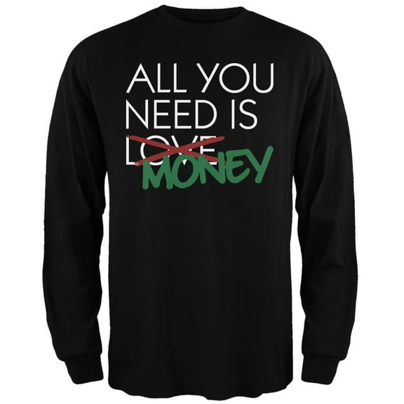 All You Need is Money, Not Love Black Adult Long Sleeve T-Shirt - Small