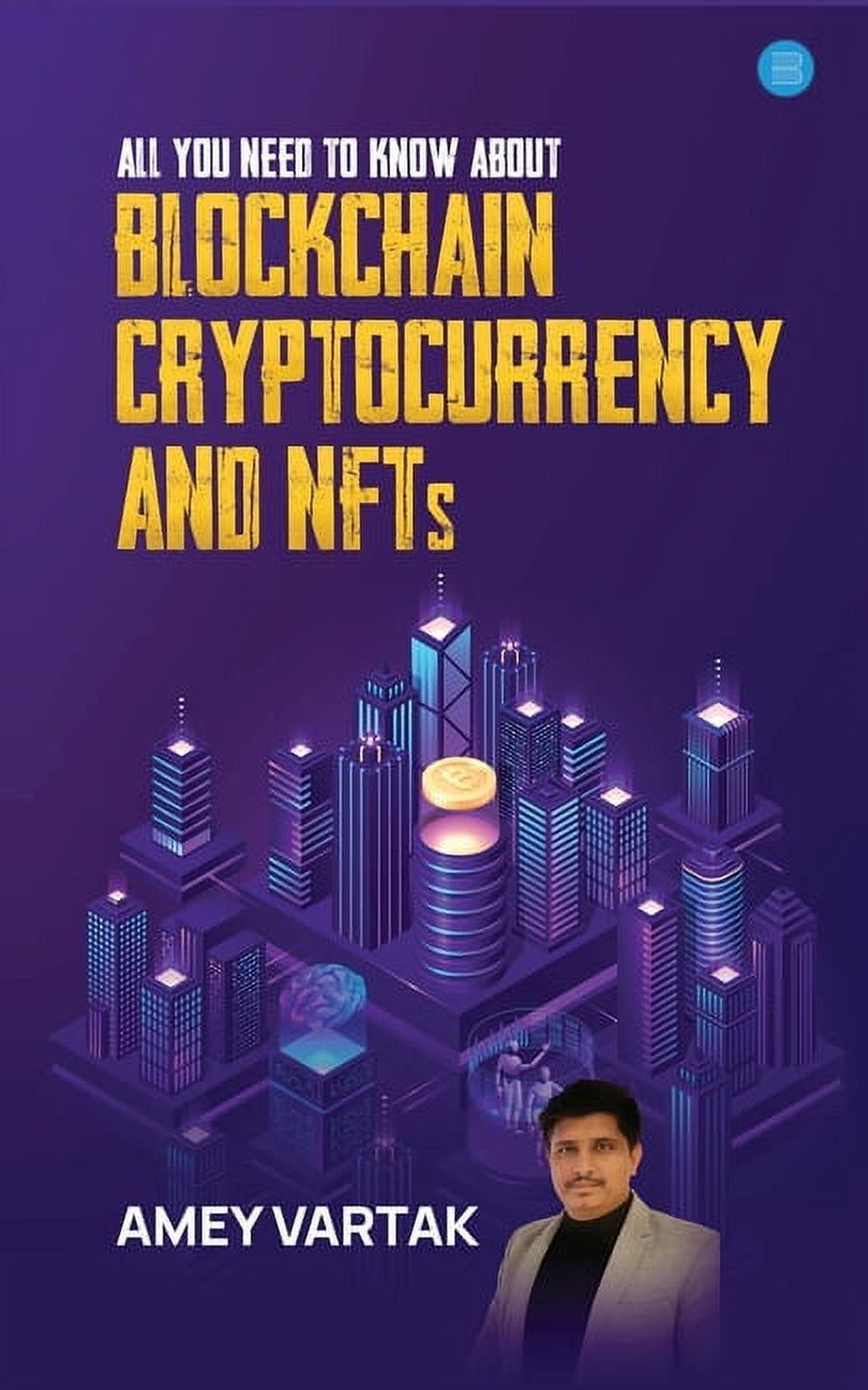 All You Need to Know about Blockchain, Cryptocurrencies, and NFT (Paperback)