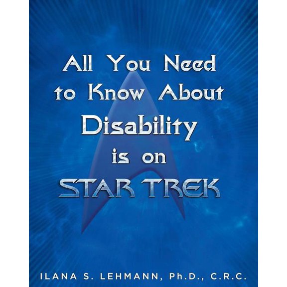 All You Need to Know about Disability Is on Star Trek, (Paperback)