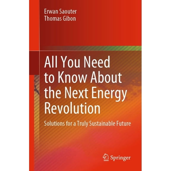 All You Need to Know about the Next Energy Revolution: Solutions for a Truly Sustainable Future, (Paperback)