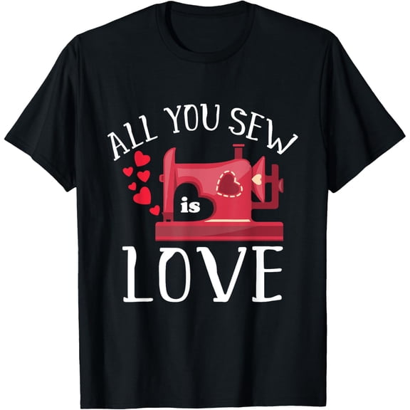 All You Sew Is Love Cute Sewing Machine Day Quilting Quote T-Shirt100%cotton