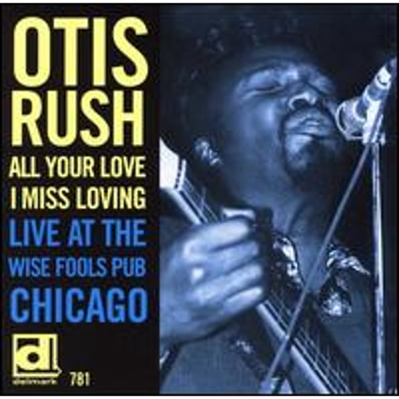 Pre-Owned All Your Love I Miss Loving: Live at the Wise Fools Pub Chicago (CD 0038153078126) by Otis Rush