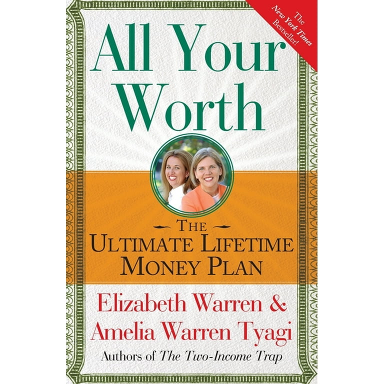 All Your Worth: The Ultimate Lifetime Money Plan: Warren, Elizabeth, Tyagi,  Amelia Warren: 9780743269889: : Books