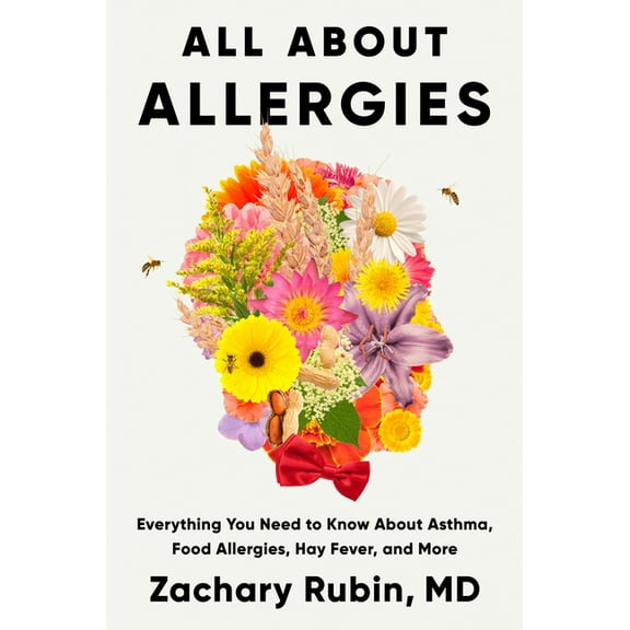 All about Allergies: Everything You Need to Know about Asthma, Food Allergies, Hay Fever, and More, (Hardcover)