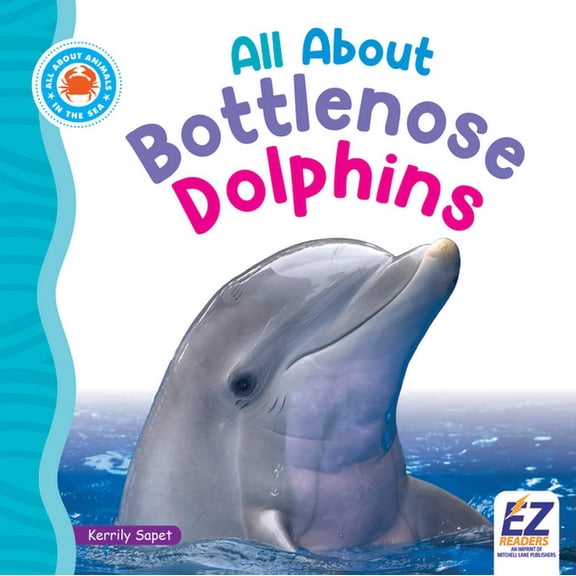 All about Animals: In the Sea All about Bottlenose Dolphins, (Paperback)