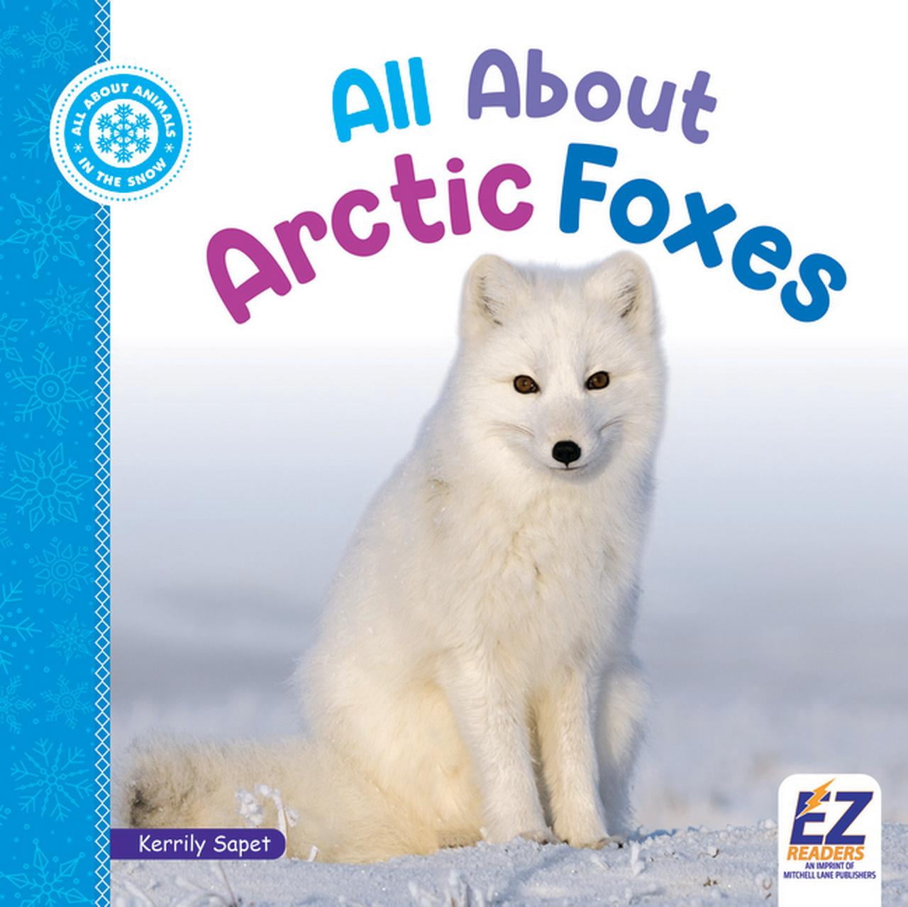 All about Animals: In the Snow All about Arctic Foxes, (Hardcover)