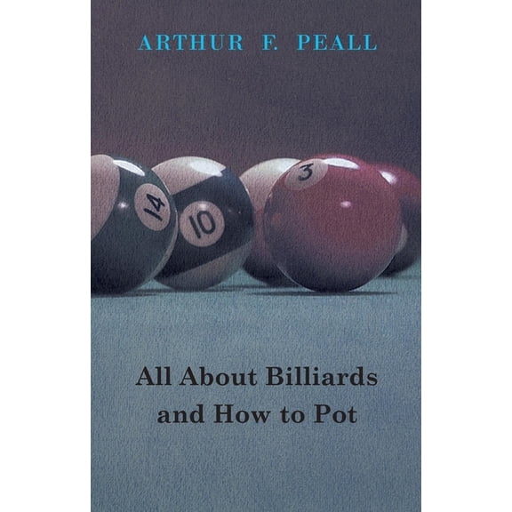 All about Billiards and How to Pot, (Paperback)