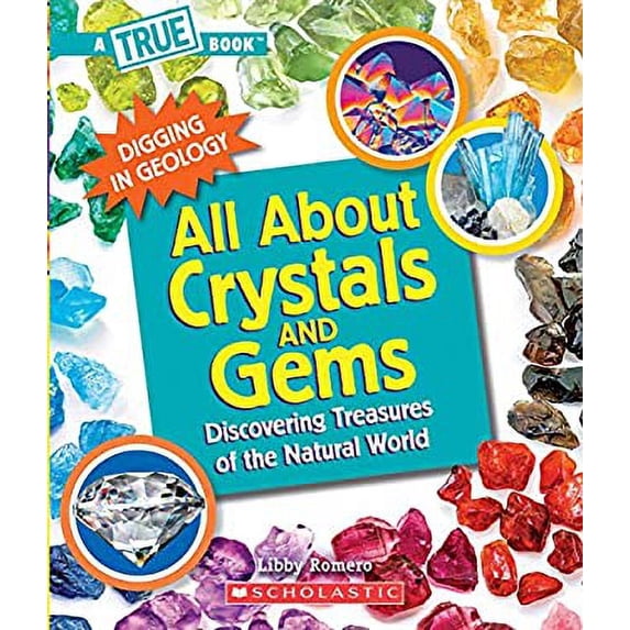 Pre-Owned All about Crystals (a True Book: Digging in Geology): Discovering Treasures of the Natural World (Hardcover) 0531137139 9780531137130