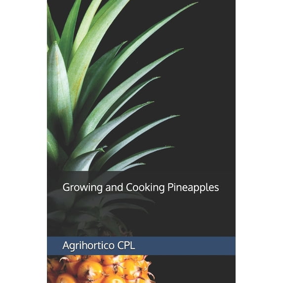 Pneapples All about Fruits and Nuts Growing and Cooking Pineapples, (Paperback ...