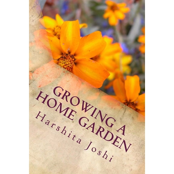 Home Gardening Growing a Home Garden: A Simple Guide for Beginners, Book 12, (Paperback)
