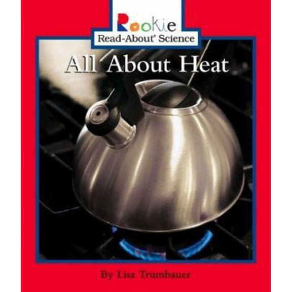 Pre-Owned All About Heat (Rookie Read-About Science) (Unknown) 0516236083 9780516236087