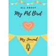 thumbnail image 1 of All about My Pet All About My Pet - Bird: My Journal Our Life Together, Book 1, (Paperback), 1 of 1