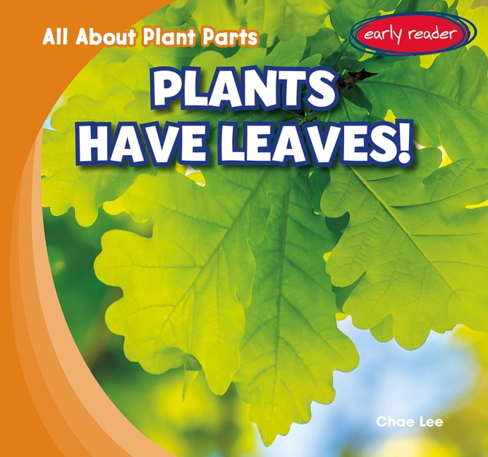 All about Plant Parts Plants Have Leaves!, (Hardcover)