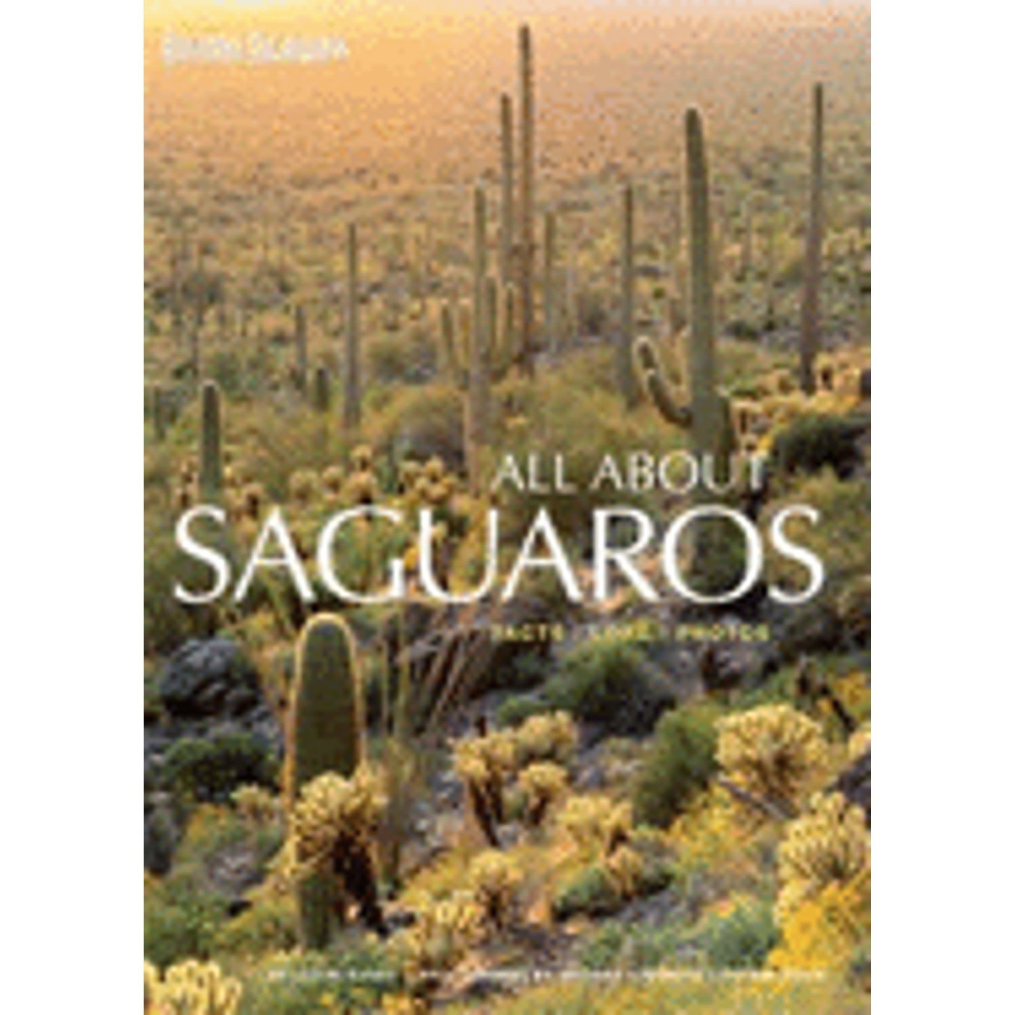 Pre-Owned All About Saguaros: Facts/ Lore/ Photos, 9781932082913, 1932082913, Paperback,
