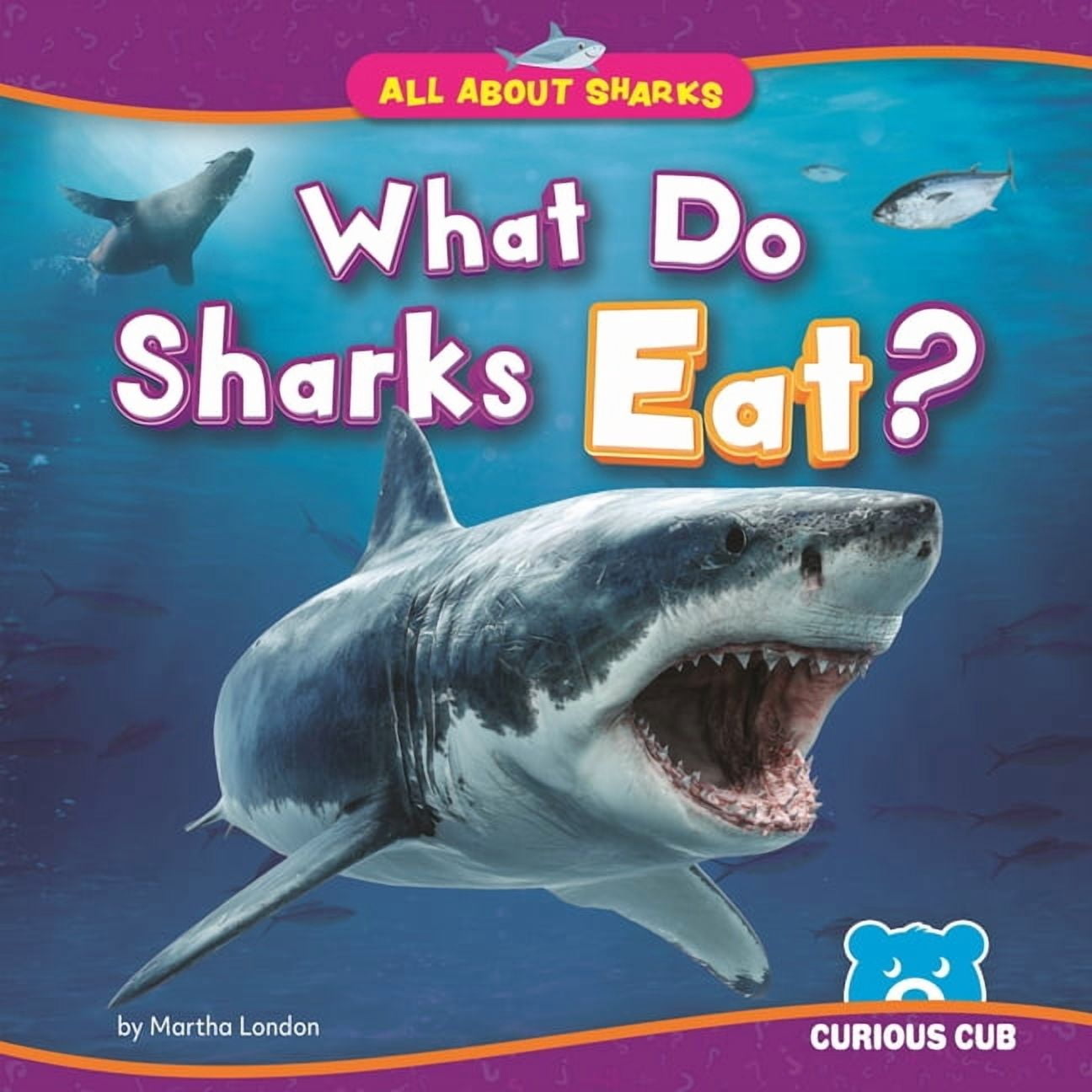 All about Sharks What Do Sharks Eat?, (Hardcover)