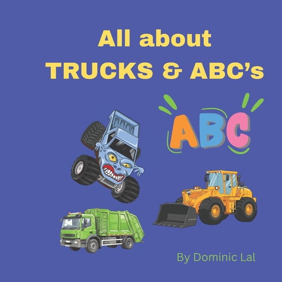 All about TRUCKS AND ABC's, (Paperback)