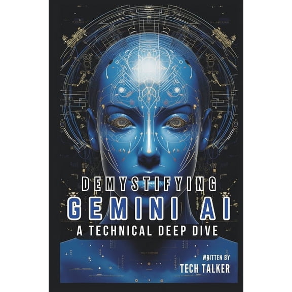 All about Tech: Demystifying Gemini AI: A Technical Deep Dive (Paperback)