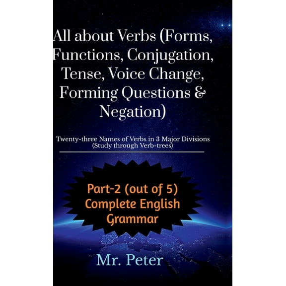 All about Verbs (Forms, Functions, Conjugation, Tense, Voice Change, Forming Questions & Negation): Twenty-three Names o, (Hardcover)