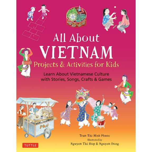 All about Vietnam: Projects & Activities for Kids: Learn about Vietnamese Culture with Stories, Songs, Crafts and Ga, (Hardcover)