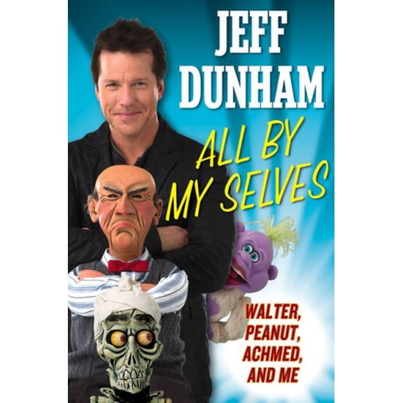 Pre-Owned All by My Selves : Walter, Peanut, Achmed, and Me