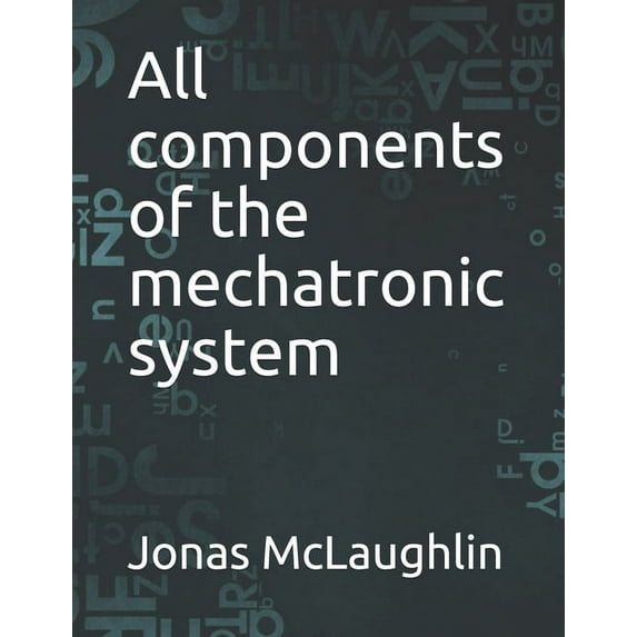 All components of the mechatronic system, (Paperback)