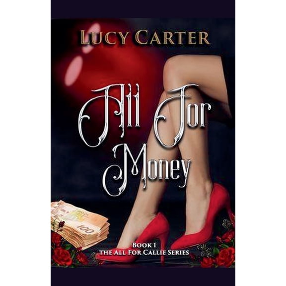 All for Callie All For Money, Book 1, (Paperback)