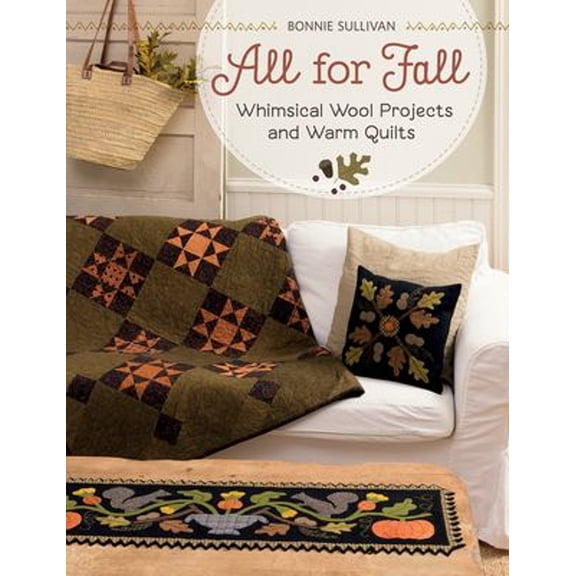 Pre-Owned All for Fall: Whimsical Wool Projects and Warm Quilts (Paperback) 1604689501 9781604689501