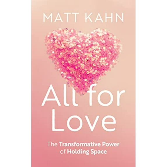 Pre-Owned All for Love: The Transformative Power of Holding Space (Hardcover) 1683649141 9781683649144