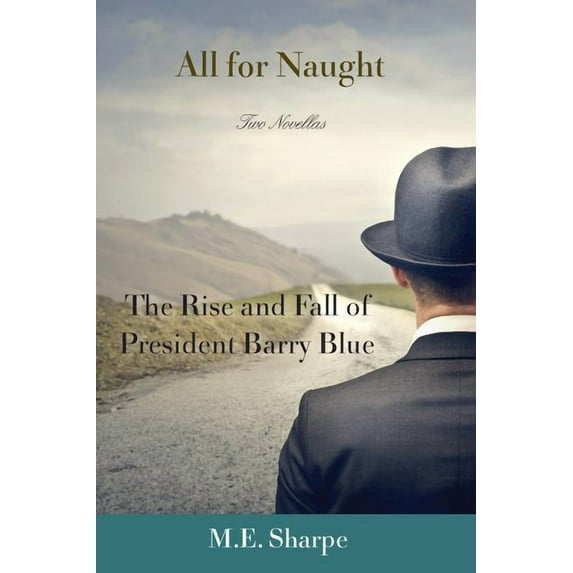 All for Naught: The Rise and Fall of President Barry Blue: Two Novellas, (Hardcover)