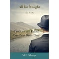 thumbnail image 1 of All for Naught: The Rise and Fall of President Barry Blue: Two Novellas, (Paperback), 1 of 1