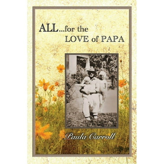 All for the Love of Papa: A Precious Love Never Ends, (Paperback)