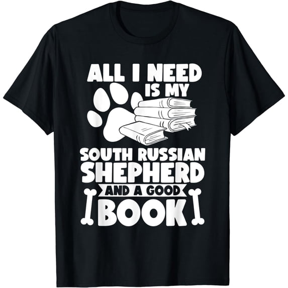 All i need is my south russian shepherd and a good book T-Shirt