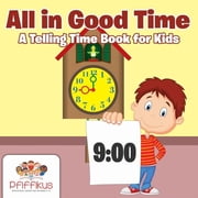 All in Good Time A Telling Time Book for Kids, Paperback