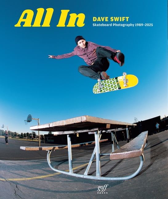 All in: Skateboard Photography by Dave Swift 1989-2025, (Hardcover