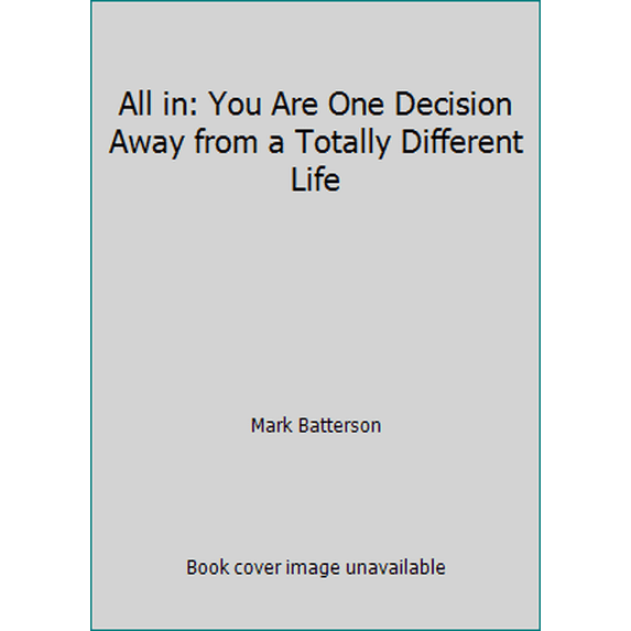 Pre-Owned All in: You Are One Decision Away from a Totally Different Life (Paperback) 0310341825 9780310341826