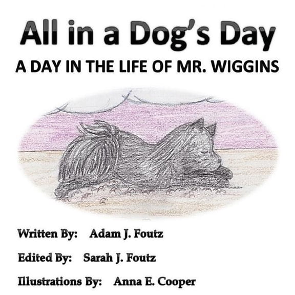 All in a Dog's Day: A Day in the Life of Mr. Wiggins, (Paperback)