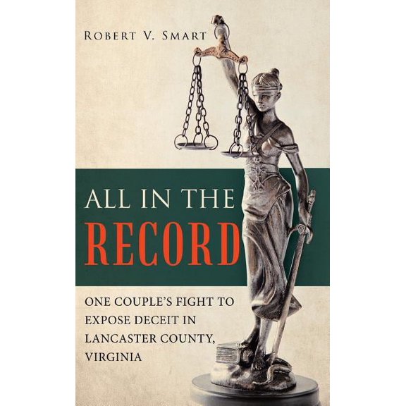 All in the Record: One Couple's Fight to Expose Deceit in Lancaster County, Virginia, (Hardcover)
